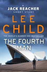 The Fourth Man A Jack Reacher short story【電子書籍】[ Lee Child ]