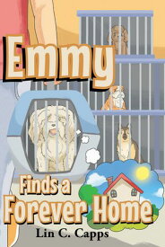 Emmy Finds a Forever Home【電子書籍】[ Lin C. Capps ]