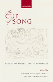The Cup of Song Studies on Poetry and the Symposion【電子書籍】