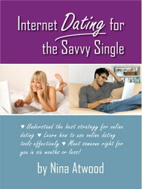 Internet Dating for the Savvy Single【電子書籍】[ Nina Atwood ]