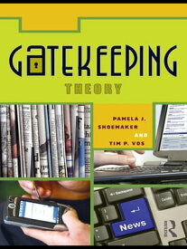 Gatekeeping Theory【電子書籍】[ Pamela J. Shoemaker ]