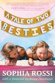 A Tale of Two Besties A Hello Giggles Novel【電子書籍】[ Sophia Rossi ]