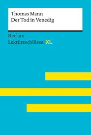 Der Tod in Venedig von Thomas Mann Lekt?reschl?ssel mit Inhaltsangabe, Interpretationen, Pr?fungsaufgaben mit L?sungen, Lernglossar ? Kie?, Mathias ? Mann, Thomas【電子書籍】[ Mathias Kie? ]