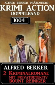 Krimi Action Doppelband 1004【電子書籍】[ Alfred Bekker ]