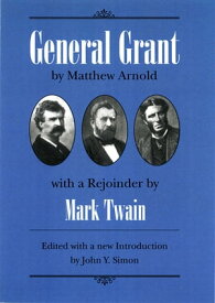 General Grant by Matthew Arnold with a Rejoinder by Mark Twain【電子書籍】