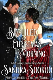 Beguiled on a Christmas Morning Thieves of the Ton, #4.5【電子書籍】[ Sandra Sookoo ]