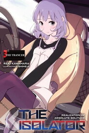 The Isolator, Vol. 3 (light novel) The Trancer【電子書籍】[ Reki Kawahara ]