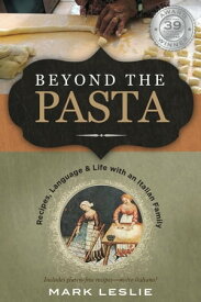 Beyond the Pasta Language and Life with an Italian Family【電子書籍】[ Mark Donovan Leslie ]