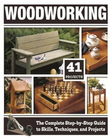 Woodworking The Complete Step-by-Step Guide to Skills, Techniques, and Projects【電子書籍】[ Tom Carpenter ]