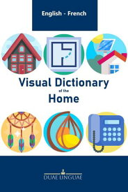 Visual Dictionary of the Home English - French Visual Dictionaries, #10【電子書籍】[ Duae Linguae ]