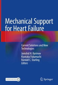 Mechanical Support for Heart Failure Current Solutions and New Technologies【電子書籍】