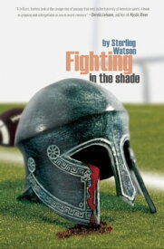 Fighting in the Shade【電子書籍】[ Sterling Watson ]