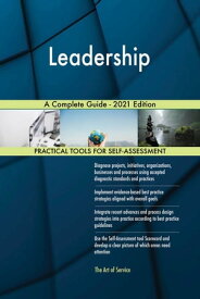 Leadership A Complete Guide - 2021 Edition【電子書籍】[ Gerardus Blokdyk ]