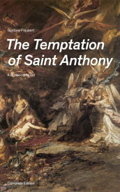 The Temptation of Saint Anthony - A Historical Novel (Complete Edition)【電子書籍】[ Gustave Flaubert ]