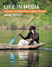 Life in Media A Global Introduction to Media Studies【電子書籍】[ Mark Deuze ]