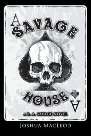 Savage House A B. A. Savage Novel【電子書籍】[ Joshua MacLeod ]