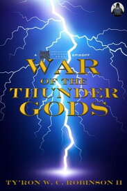 War of The Thunder Gods 【電子書籍】[ Ty'Ron W. C. Robinson II ]