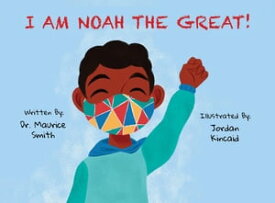 I Am Noah the Great【電子書籍】[ Maurice Smith ]