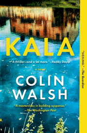 Kala A Novel【電子書籍】[ Colin Walsh ]