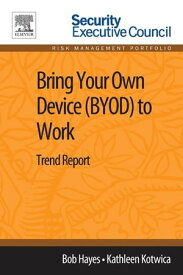 Bring Your Own Device (BYOD) to Work Trend Report【電子書籍】[ Bob Hayes ]