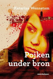 Pojken under bron【電子書籍】[ Katarina Wennstam ]