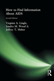 How to Find Information About AIDS Second Edition【電子書籍】[ Virginia A Lingle ]