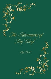The Adventures of Trig Varyl【電子書籍】[ Elizabeth DeChelbor ]