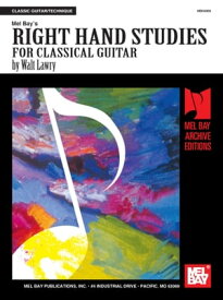 Right Hand Studies for Classical Guitar【電子書籍】[ Walt Lawry ]