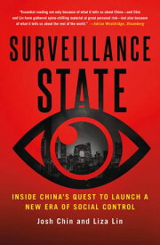 Surveillance State Inside China's Quest to Launch a New Era of Social Control【電子書籍】[ Josh Chin ]