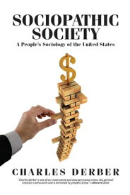 Sociopathic Society A People's Sociology of the United States【電子書籍】[ Charles Derber ]
