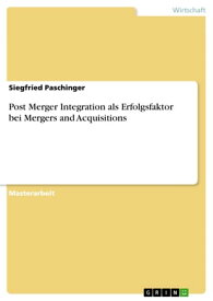 Post Merger Integration als Erfolgsfaktor bei Mergers and Acquisitions【電子書籍】[ Siegfried Paschinger ]