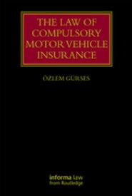 The Law of Compulsory Motor Vehicle Insurance【電子書籍】[ ?zlem G?rses ]