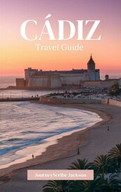C?DIZ TRAVEL GUIDE Your Essential Companion to unlocking the Secrets of Andalusia's Hidden Gem【電子書籍】[ JourneyScribe Jackson ]