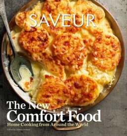 Saveur: The New Comfort Food Home Cooking from Around the World【電子書籍】