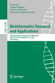 Bioinformatics Research and Applications 19th International Symposium, ISBRA 2023, Wroc?aw, Poland, October 9?12, 2023, Proceedings【電子書籍】
