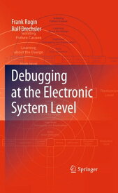 Debugging at the Electronic System Level【電子書籍】[ Frank Rogin ]