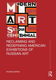 Reclaiming and Redefining American Exhibitions of Russian Art【電子書籍】[ Roann Barris ]