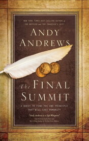THE FINAL SUMMIT A Quest to Find the One Principle That Will Save Humanity【電子書籍】[ Andy Andrews ]