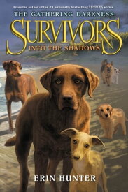 Survivors: The Gathering Darkness #3: Into the Shadows【電子書籍】[ Erin Hunter ]