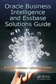 Oracle Business Intelligence and Essbase Solutions Guide【電子書籍】[ Rosendo Abellera ]