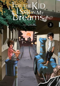 For the Kid I Saw in My Dreams, Vol. 3【電子書籍】[ Kei Sanbe ]