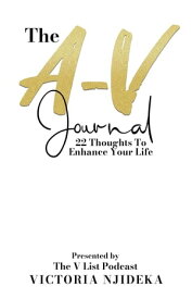 The A-V Journal 22 Thoughts To Enhance Your Life【電子書籍】[ Victoria Njideka ]