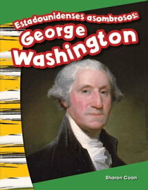 Estadounidenses asombrosos George Washington【電子書籍】[ Sharon Coan ]