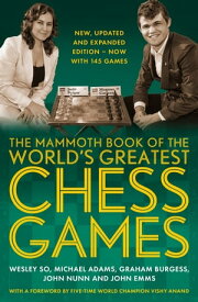 The Mammoth Book of the World's Greatest Chess Games . New edn【電子書籍】[ Graham Burgess ]