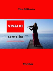 Vivaldi Myst?re thriller historique【電子書籍】[ Tito Giliberto ]