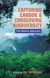 Capturing Carbon and Conserving Biodiversity The Market Approach【電子書籍】