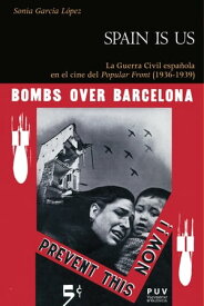 Spain is us La Guerra Civil espa?ola en el cine del Popular Front (1936-1939)【電子書籍】[ Sonia Garc?a L?pez ]