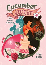 Cucumber Quest: The Flower Kingdom【電子書籍】[ Gigi D.G. ]