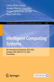 Intelligent Computing Systems 4th International Symposium, ISICS 2022, Santiago, Chile, March 23?25, 2022, Proceedings【電子書籍】