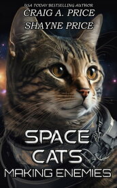 Space Cats Making Enemies【電子書籍】[ Craig A. Price ]